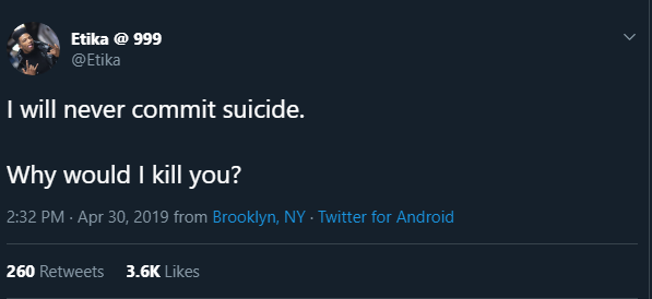 screenshot - Etika @ 999 I will never commit suicide. Why would I kill you? from Brooklyn, Ny Twitter for Android 260