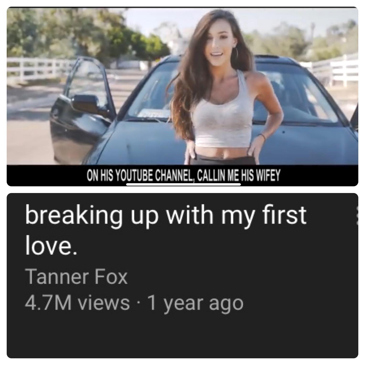 vehicle door - On His Youtube Channel, Callin Me His Wifey breaking up with my first love. Tanner Fox 4.7M views 1 year ago