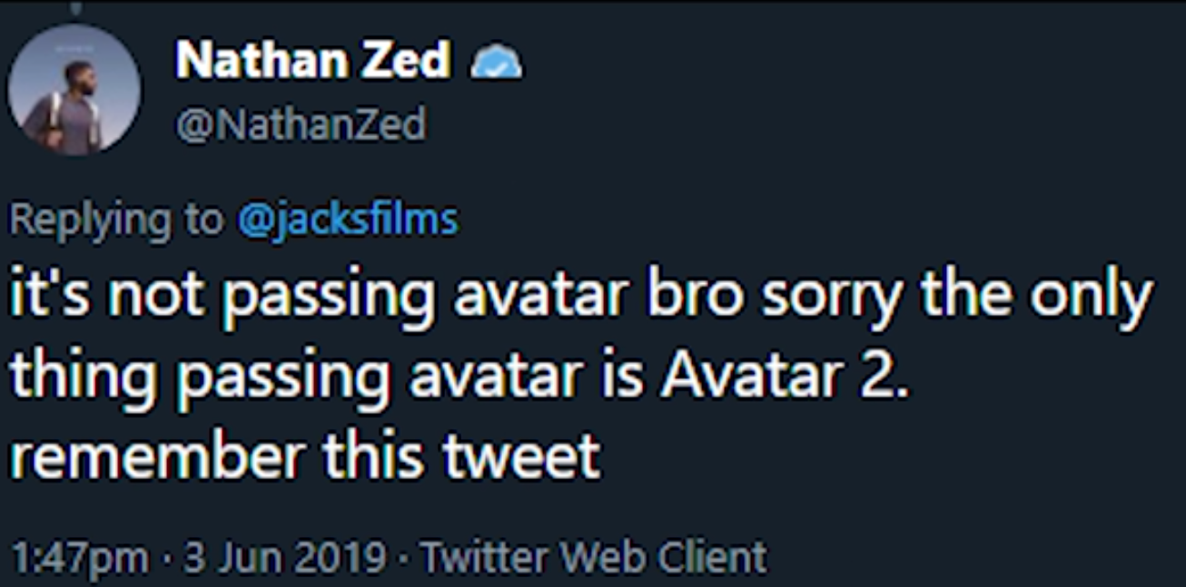 screenshot - Nathan Zed A it's not passing avatar bro sorry the only thing passing avatar is Avatar 2. remember this tweet pm. . Twitter Web Client