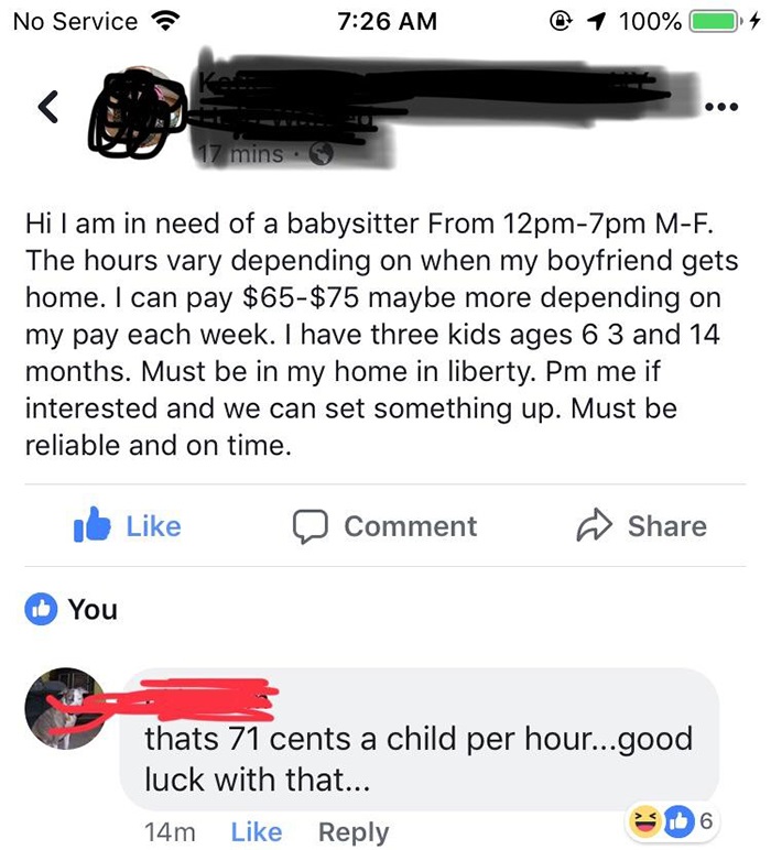 Hi I am in need of a babysitter From 12pm7pm MF. The hours vary depending on when my boyfriend gets home. I can pay $65$75 maybe more depending on my pay each week. I have three kids ages 6 3 and 14 months. Must be in my home in…