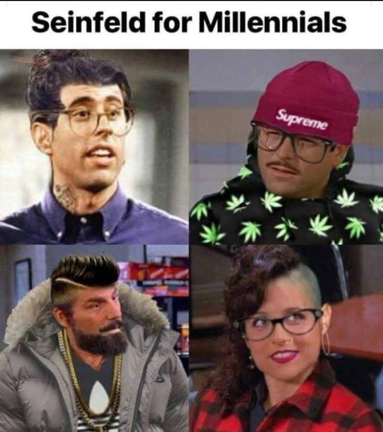 millennials memes - Seinfeld for Millennials Supreme
