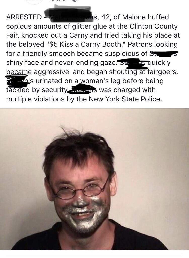 funniest mugshots of all time - Arrested vans, 42, of Malone huffed copious amounts of glitter glue at the Clinton County Fair, knocked out a Carny and tried taking his place at the beloved "$5 Kiss a Carny Booth." Patrons looking for a friendly smooch be