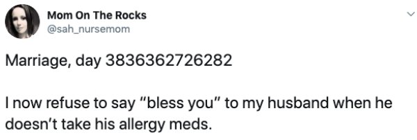 document - Mom On The Rocks Marriage, day 3836362726282 I now refuse to say "bless you" to my husband when he doesn't take his allergy meds.