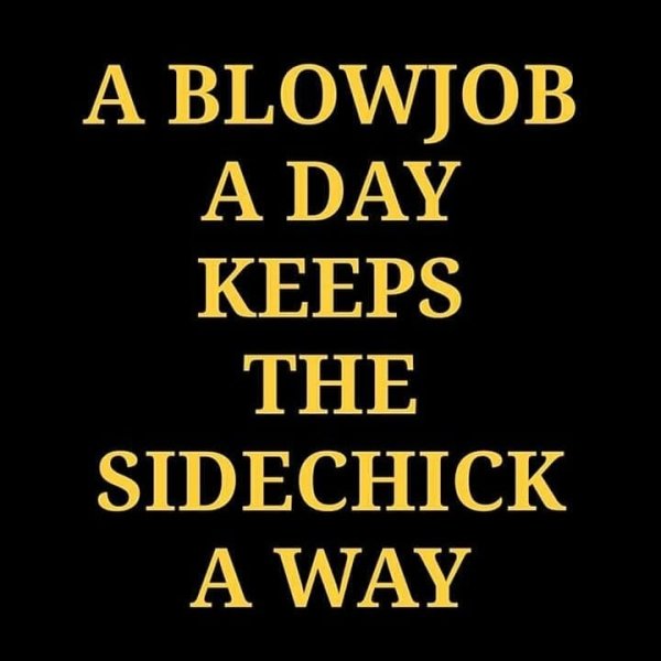 A Blowjob A Day Keeps The Sidechick aWay