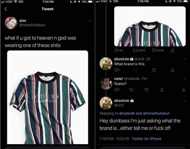 Tweet alex what if u got to heaven n god was wearing one of these shits Ius 107 113,563 absolute What brand is this nate! Guess? Cuss Nus absolute and Hey dumbass I'm just asking what the brand is...either tell me or fuck off…