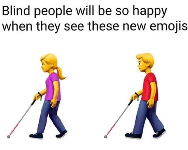 blind people memes - Blind people will be so happy when they see these new emojis