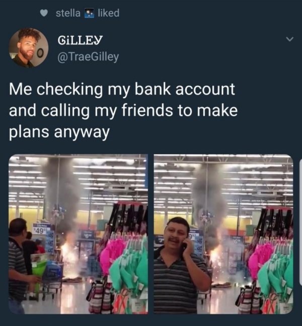 twitter memes snapchat stickers - stella d GiLLEY wo Me checking my bank account and calling my friends to make plans anyway 49