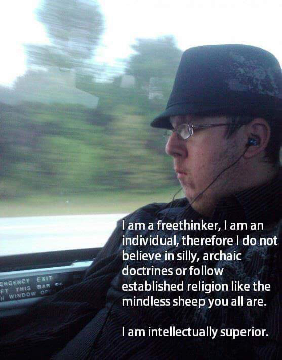 atheist fedora - I am a freethinker, I am an individual, therefore I do not believe in silly, archaic doctrines or established religion the mindless sheep you all are. Ergency This Window Of Tam intellectually superior.