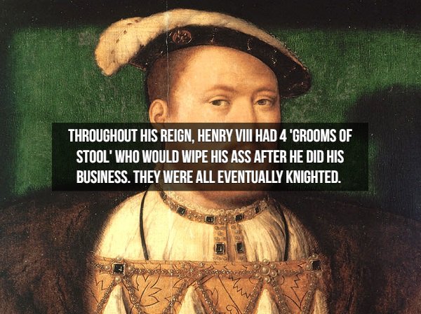 joos van cleve henry viii - Throughout His Reign, Henry Vii Had 4 "Grooms Of Stool Who Would Wipe His Ass After He Did His Business. They Were All Eventually Knighted.