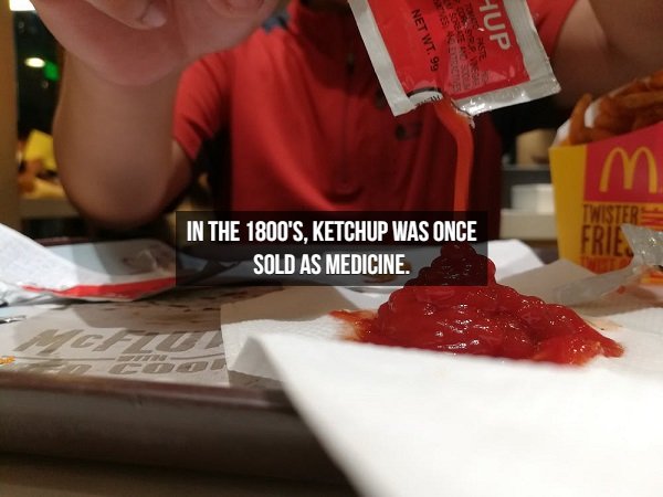 fast food - Net Wt. 99 Hup In The 1800'S, Ketchup Was Once Sold As Medicine.