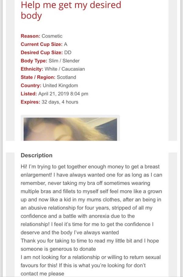 Help me get my desired body Reason Cosmetic Current Cup Size A Desired Cup Size Dd Body Type Slim Slender Ethnicity White Caucasian StateRegion Scotland Country United Kingdom Listed Expires 32 days, 4 hours Description Hi! I'm trying to get to