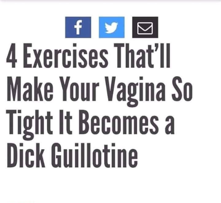 4 Exercises That'll Make Your Vagina So Tight It Becomes a Dick Guillotine