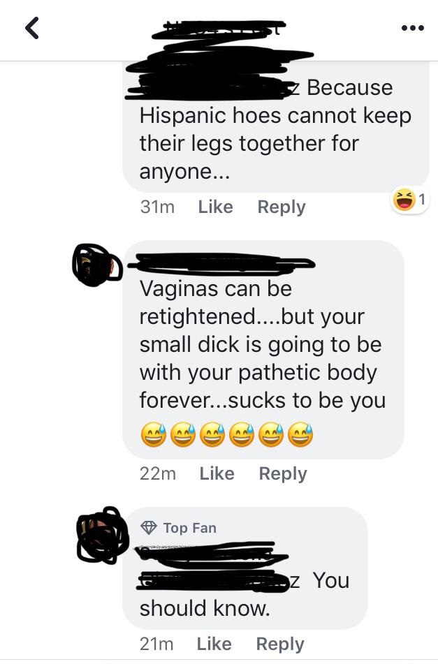 Because Hispanic hoes cannot keep their legs together for anyone... 31m Vaginas can be retightened....but your small dick is going to be with your pathetic body forever...sucks to be you 22m Top Fan z You should know. 21m