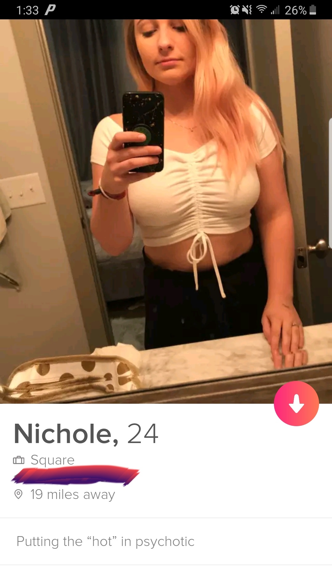 P Dne 26% Nichole, 24 I Square 19 miles away Putting the hot in psychotic