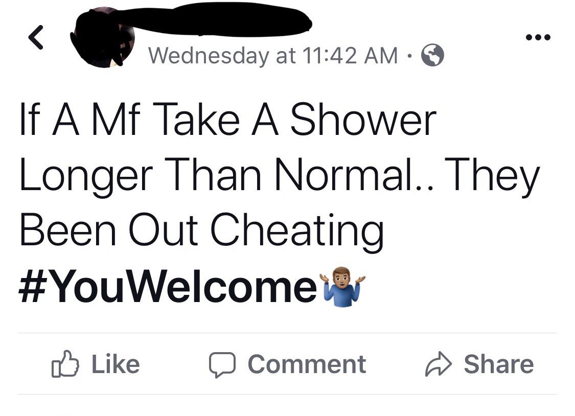 Wednesday at If A Mf Take A Shower Longer Than Normal.. They Been Out Cheating to a Comment