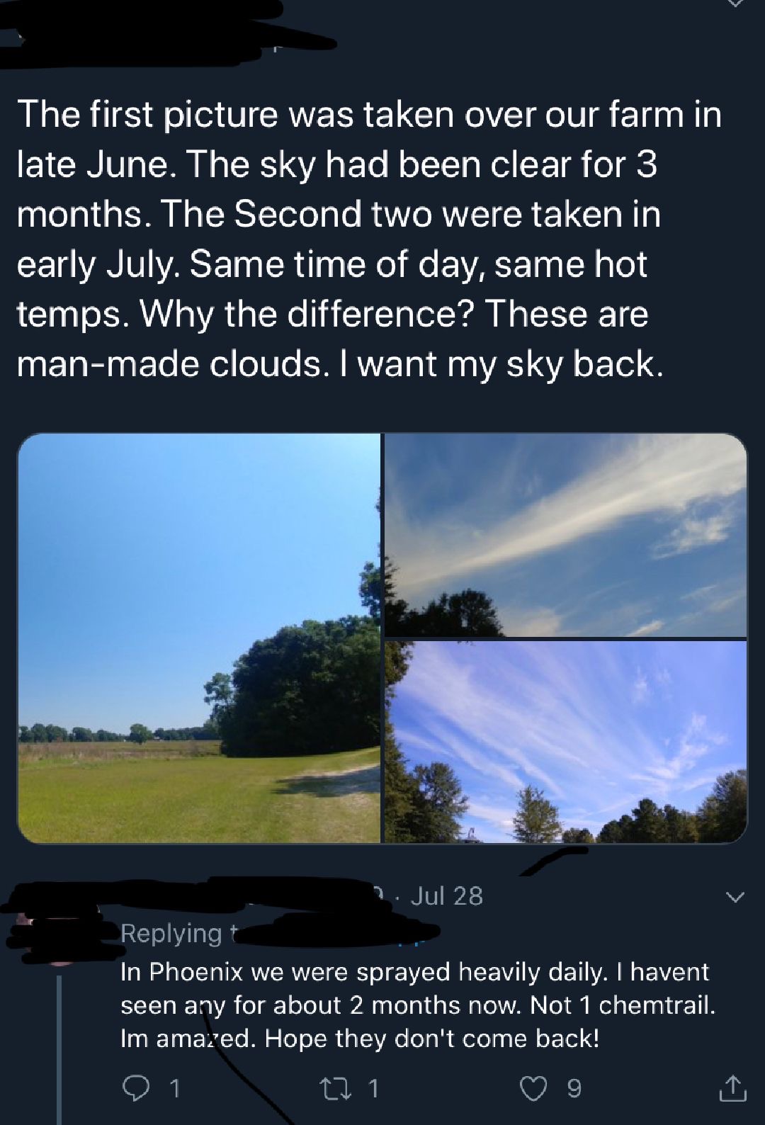 The first picture was taken over our farm in late June. The sky had been clear for 3 months. The Second two were taken in early July. Same time of day, same hot temps. Why the difference? These are manmade clouds. I want my sky back. 2. Jul 28 ing In…