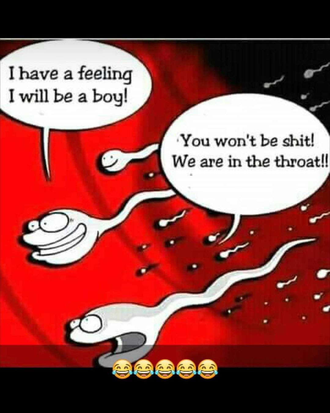 sperm i have a feeling i will - I have a feeling I will be a boy! You won't be shit! We are in the throat!! Umano