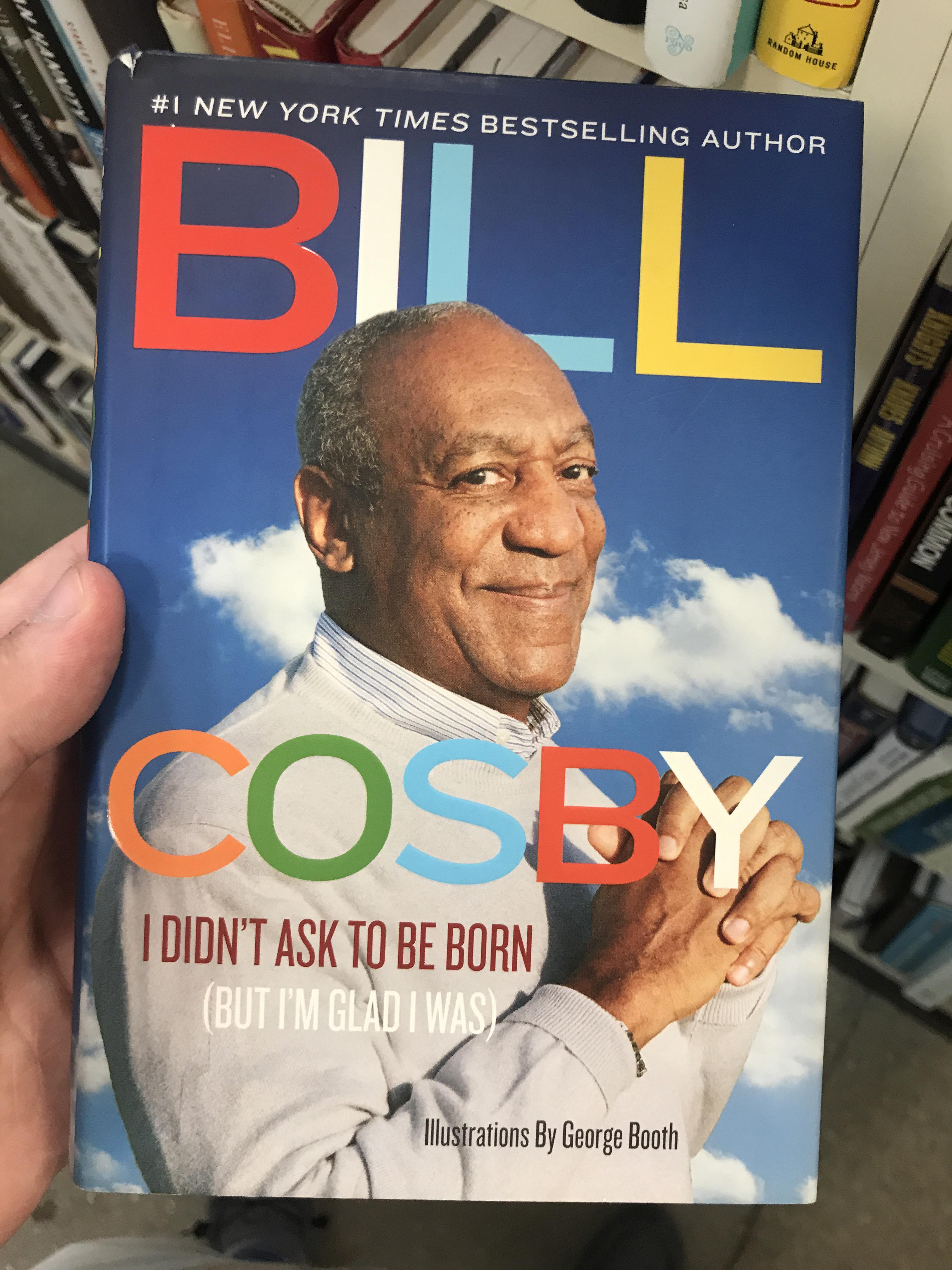 bill cosby books - New York Times Bestselling Author Bil Cose I Didn'T Ask To Be Born But I'M Glad Illustrations By George Booth