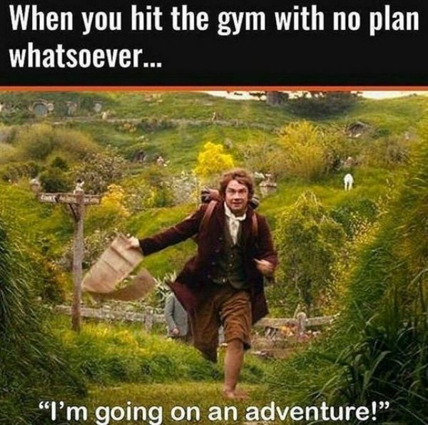 hobbit i m going on an adventure - When you hit the gym with no plan whatsoever... "I'm going on an adventure!"