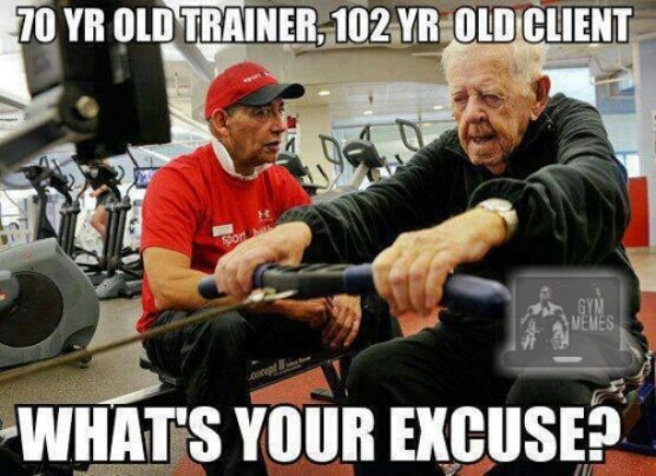 what's your excuse - 70 Yr Old Trainer, 102 Yr Old Client What'S Your Excuse?