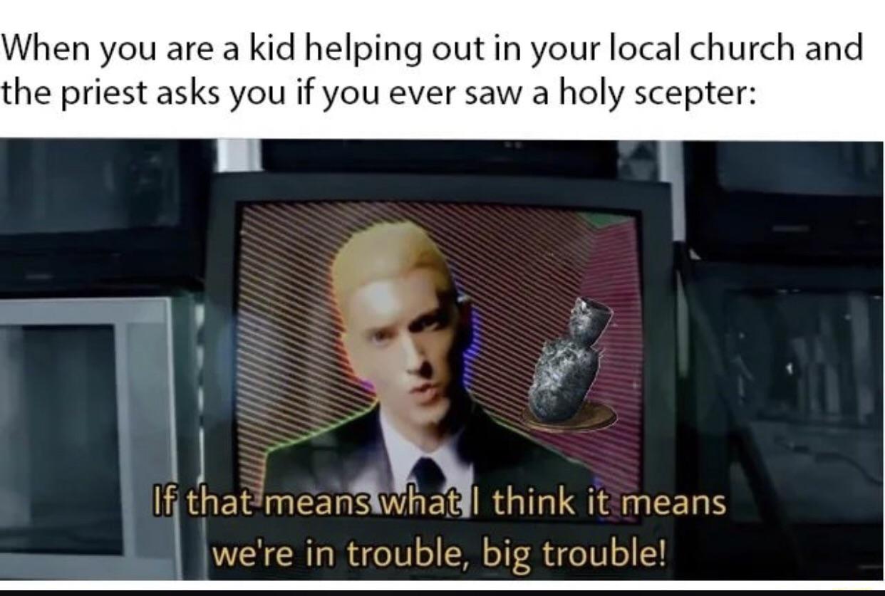 Meme - When you are a kid helping out in your local church and the priest asks you if you ever saw a holy scepter If that means what I think it means we're in trouble, big trouble!
