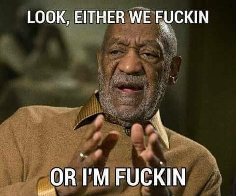 bill cosby interview - Look, Either We Fuckin Or I'M Fuckin