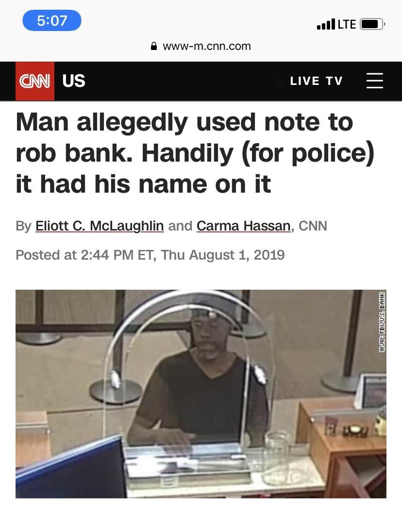 amih - Julte O wwwm.cnn.com Cm Us Live Tv Man allegedly used note to rob bank. Handily for police it had his name on it By Eliott C. McLaughlin and Carma Hassan, Cnn Posted