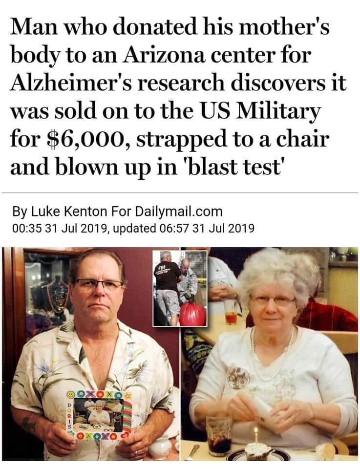 senior citizen - Man who donated his mother's body to an Arizona center for Alzheimer's research discovers it was sold on to the Us Military for $6,000, strapped to a chair and blown up in 'blast test' By Luke Kenton For Dailymail.com , updated Suod