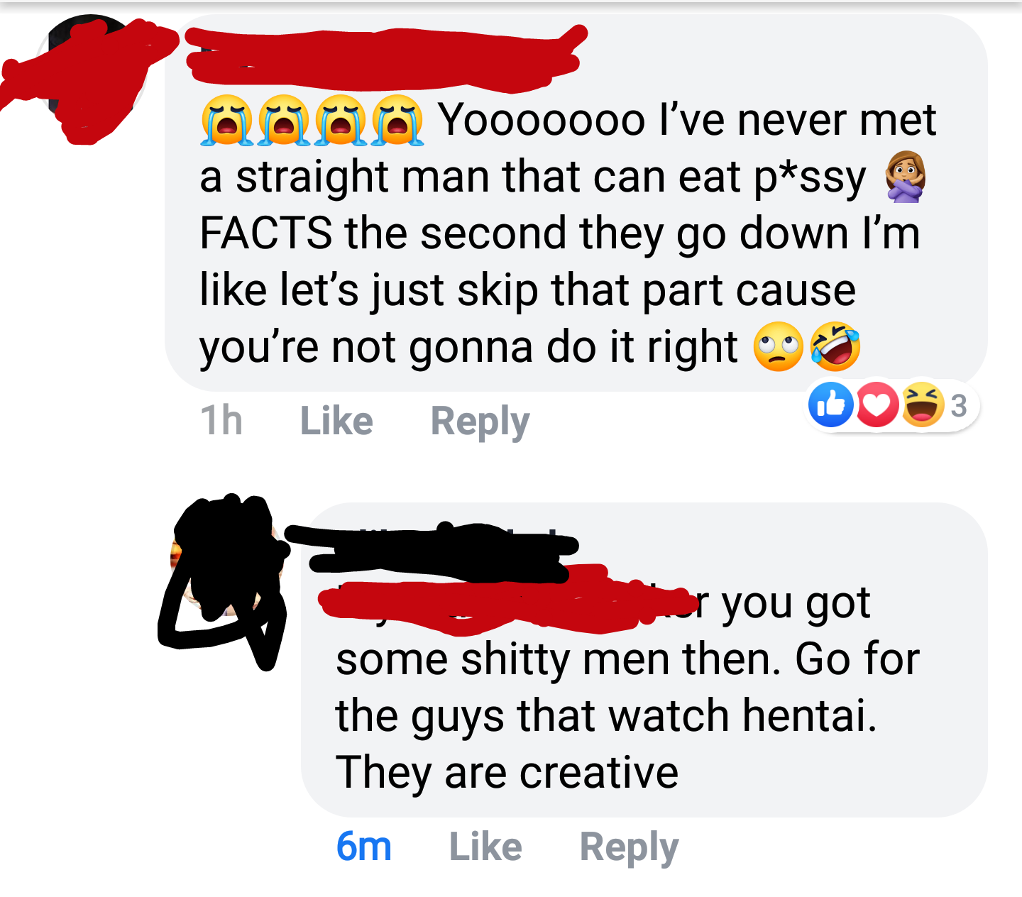 Yooooooo I've never met a straight man that can eat pssy Facts the second they go down I'm let's just skip that part cause you're not gonna do it right 9 1h D33 or you got some shitty men then. Go for the guys that watch hentai. They are creative om