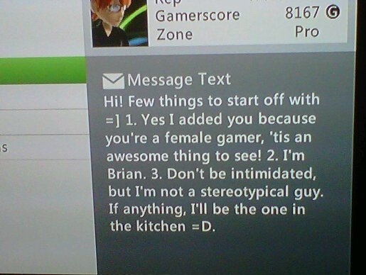 cringy things to say - Hp Gamerscore Zone 8167 Pro Message Text Hi! Few things to start off with 1. Yes I added you because you're a female gamer, 'tis an awesome thing to see! 2. I'm Brian. 3. Don't be intimidated, but I'm not a stereotypical guy. If any