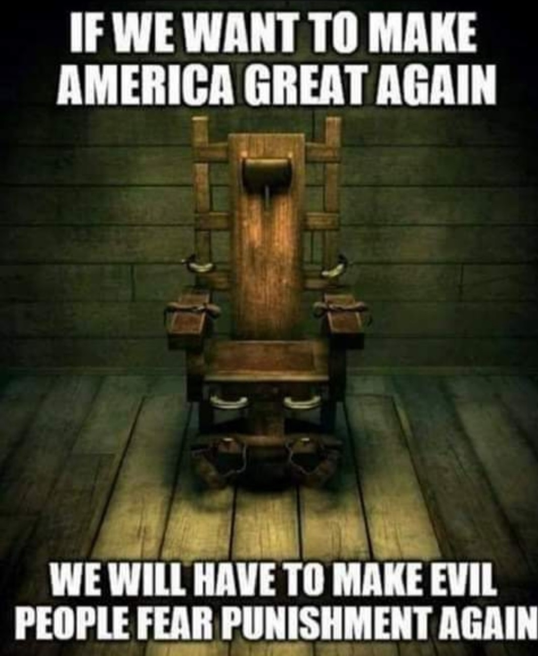 Electric chair - If We Want To Make America Great Again We Will Have To Make Evil People Fear Punishment Again