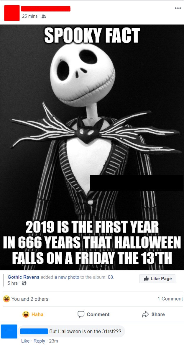 poster - 25 mins Spooky Fact 2019 Is The First Year In 666 Years That Halloween Falls On A Friday The 13TH Gothic Ravens de 5hes new photos Page You and 2 others 1 Comment Continent But Halloween on the st70