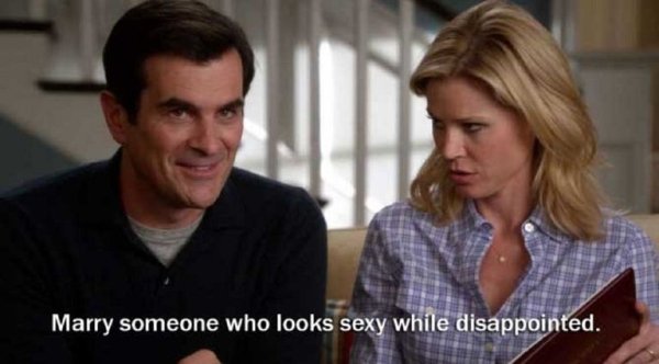 phil dunphy quotes marry - Marry someone who looks sexy while disappointed.