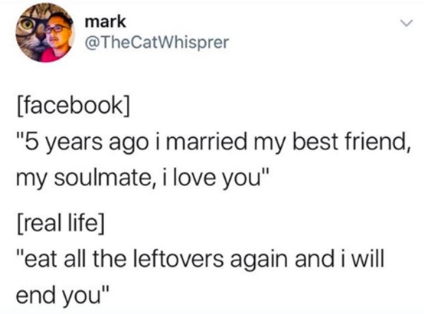 mark facebook 5 years ago i married my best friend, my soulmate, i love you real life eat all the leftovers again and i will end you