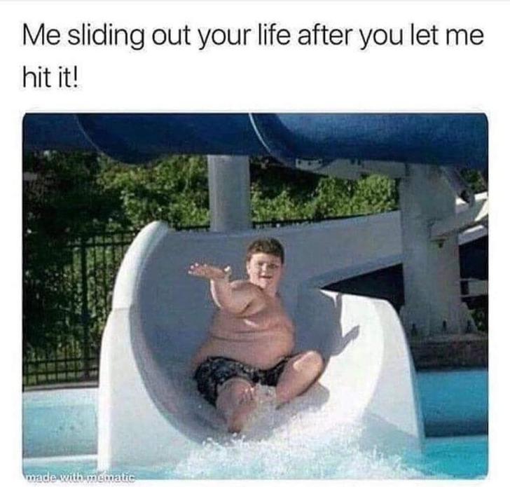 leisure - Me sliding out your life after you let me hit it! made with mematic