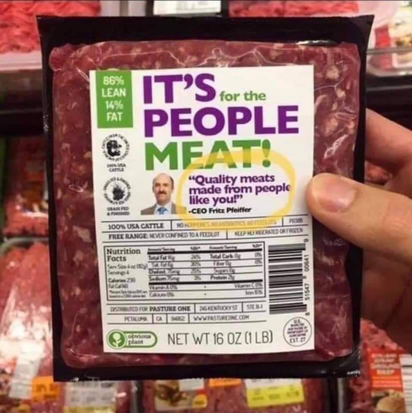 it's for the people meat - 86% Lean 14% Fat It'S for the for the People Meat "Quality meats made from people you! Ceo Fritz Pfeiffer 100% Usa Cattle Free Range Never Cofnd 10 Atelot Nutrition Facts 5154700641 Torpasture One Kirum West planning Net Wt 16 O