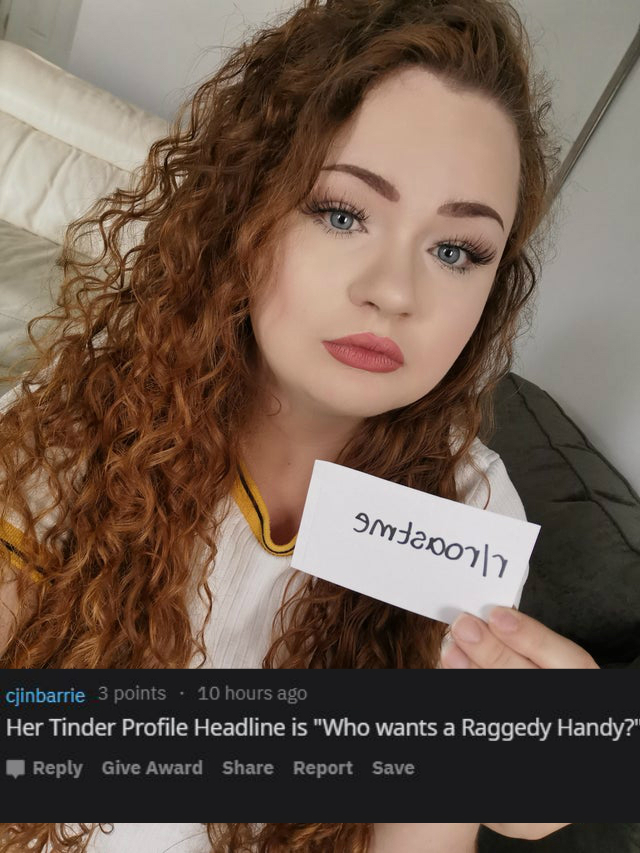 beauty - 9mtapoy17 cjinbarrie 3 points . 10 hours ago Her Tinder Profile Headline is "Who wants a Raggedy Handy?" Give Award Report Save