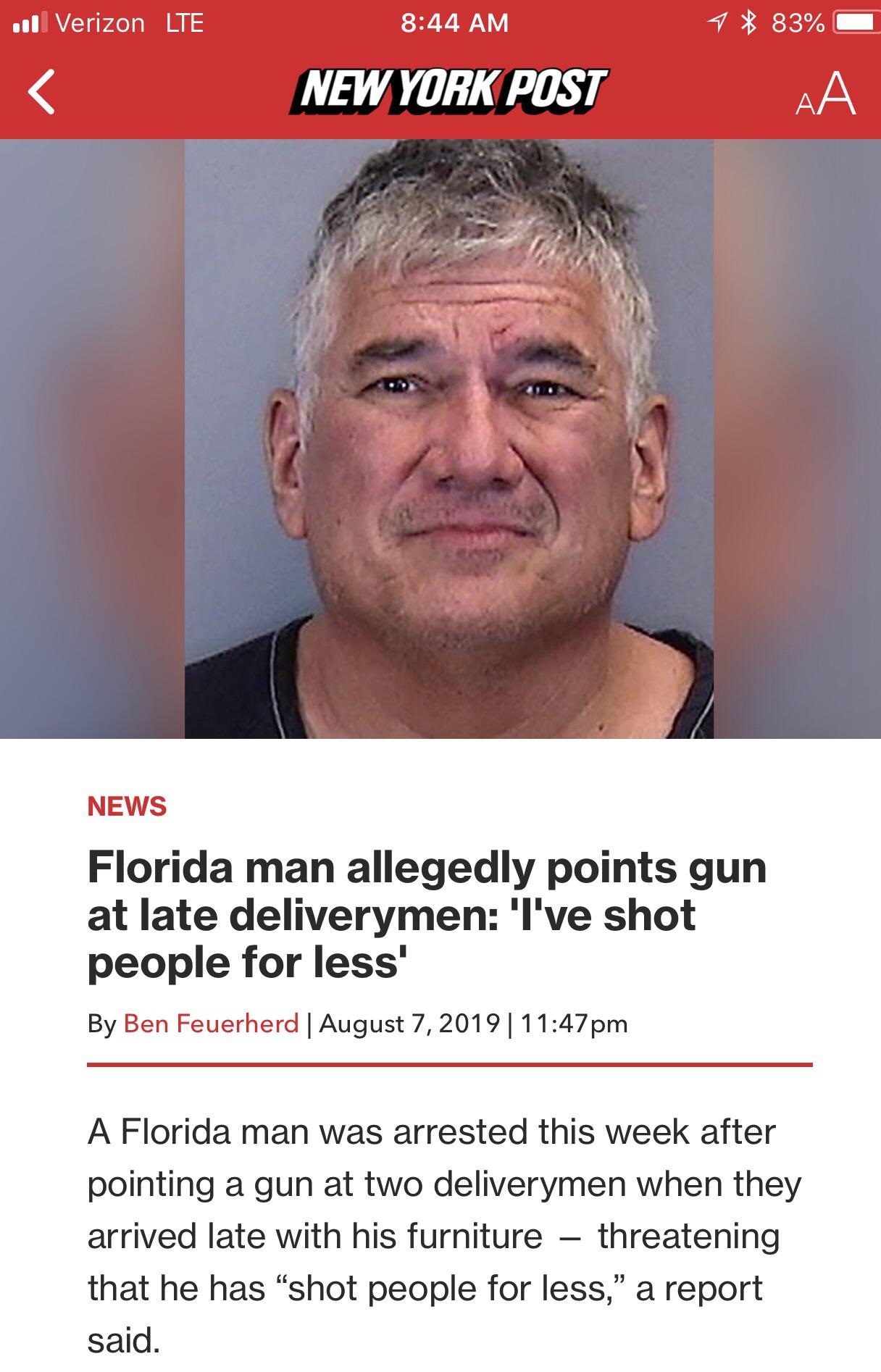 photo caption - ull Verizon Lte 1 83% New York Post Aa News Florida man allegedly points gun at late deliverymen 'I've shot people for less' By Ben Feuerherd | |pm A Florida man was arrested this week after pointing a gun at two deliverymen when they arri