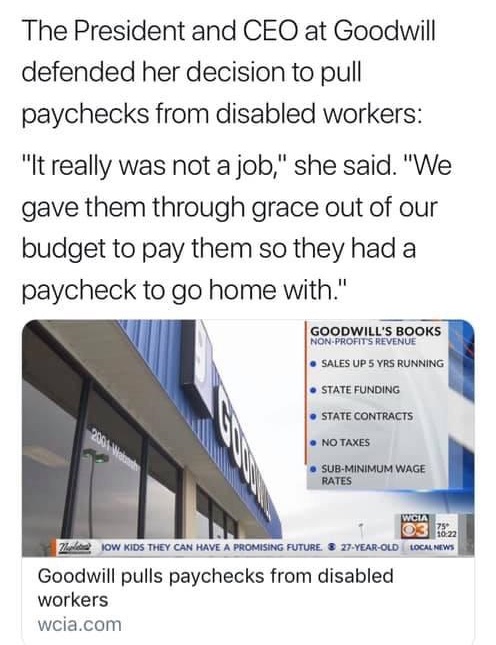 angle - The President and Ceo at Goodwill defended her decision to pull paychecks from disabled workers "It really was not a job," she said. "We gave them through grace out of our budget to pay them so they had a paycheck to go home with." Goodwill'S Book