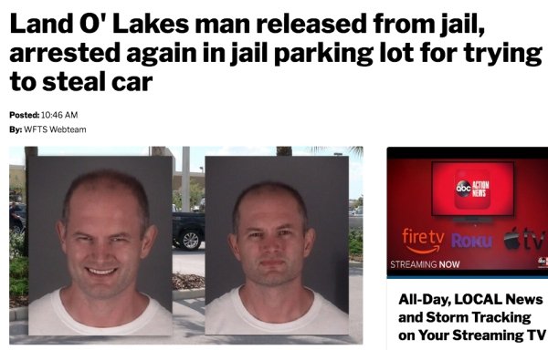 media - Land O' Lakes man released from jail, arrested again in jail parking lot for trying to steal car Posted By Wfts Webteam firety Roku Streaming Now AllDay, Local News and Storm Tracking on Your Streaming Tv