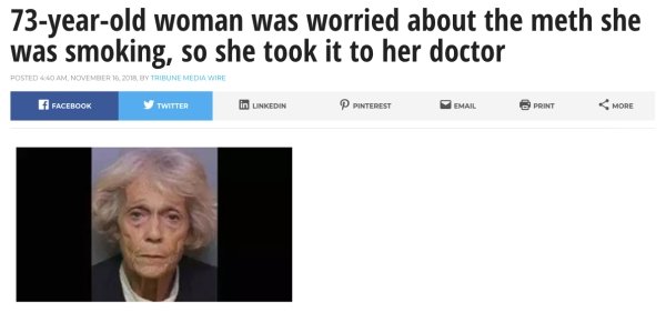 media - 73yearold woman was worried about the meth she was smoking, so she took it to her doctor Posted Am Y Tribune Medua Wire Facebook Twitter in Linkedin P Pinterest Email Print More