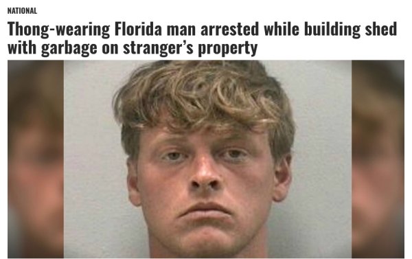 florida man thong - National Thongwearing Florida man arrested while building shed with garbage on stranger's property