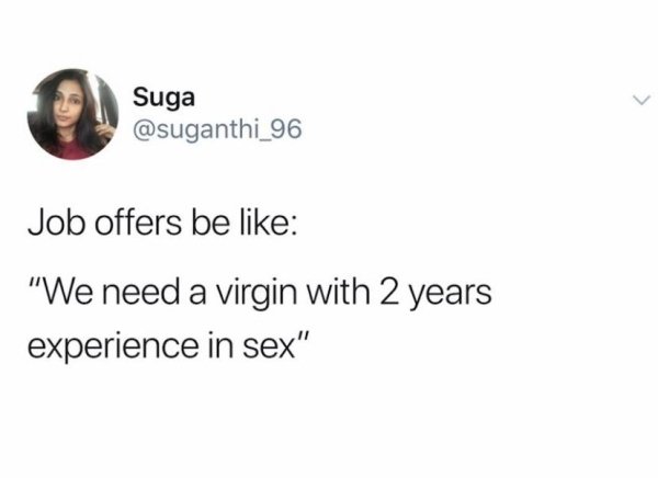 Humour - O Suga Job offers be We need a virgin with 2 years experience in sex
