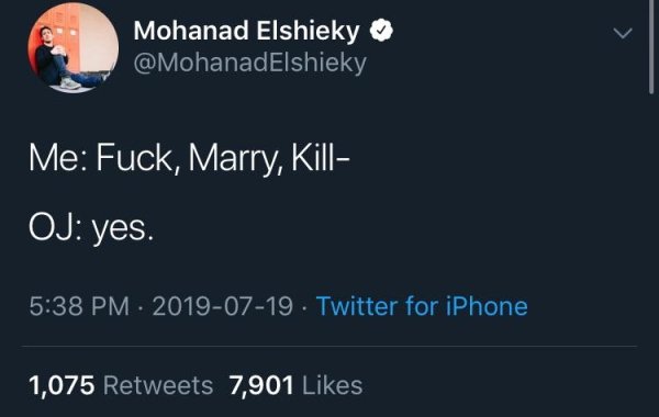 Mohanad Elshieky Me Fuck, Marry, Kill Oj yes.