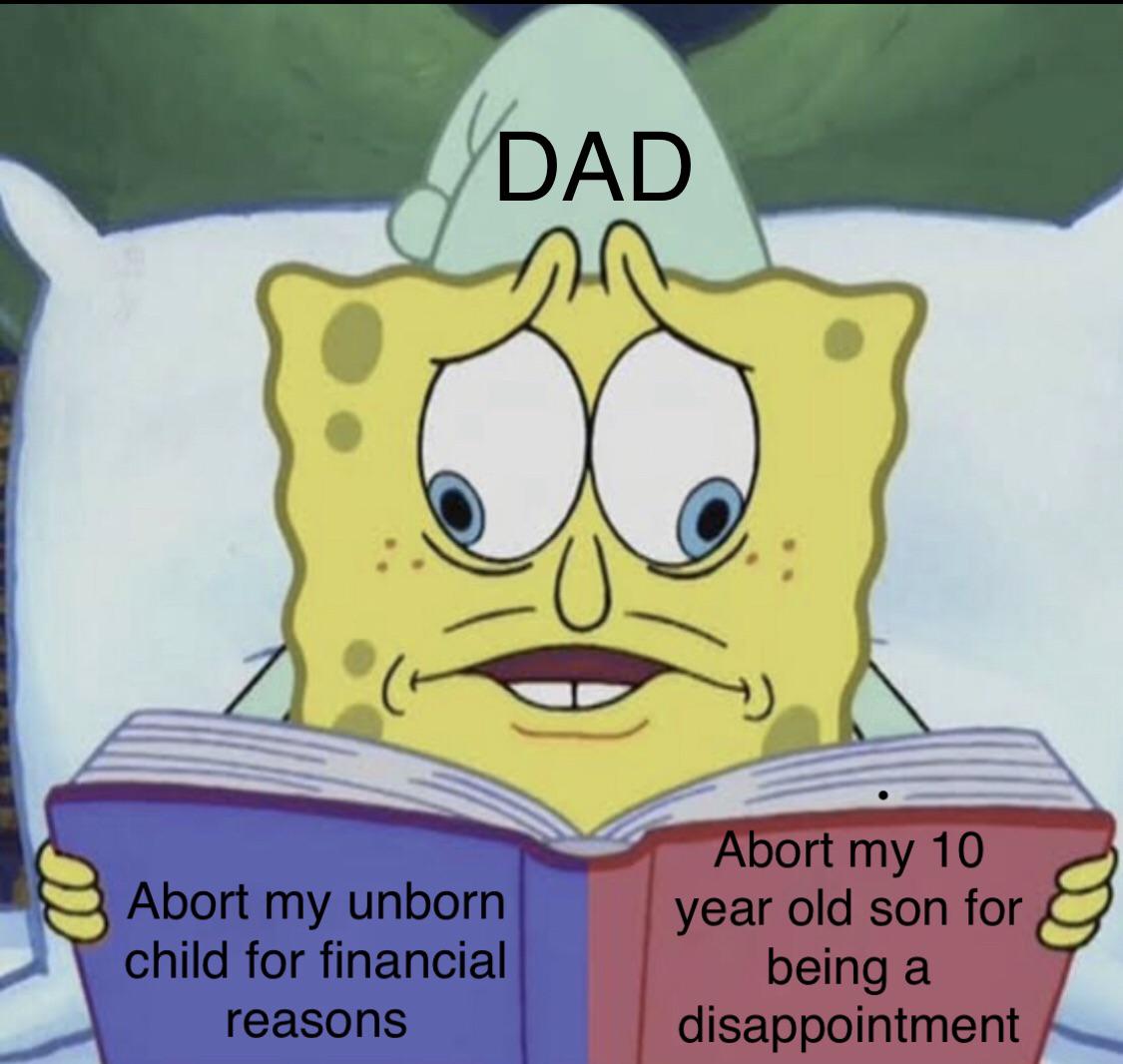 best area 51 meme - Dad Abort my unborn child for financial reasons Abort my 10 year old son for being a disappointment