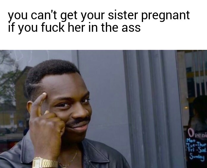 chess not checkers meme - you can't get your sister pregnant if you fuck her in the ass peni Mon lue Tri Sal Sunday