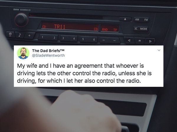 bmw - Bmw Sesso Am Fm Co TR11 Cd Rhd Tp Sc Mode The Dad BriefsTM My wife and I have an agreement that whoever is driving lets the other control the radio, unless she is driving, for which I let her also control the radio.