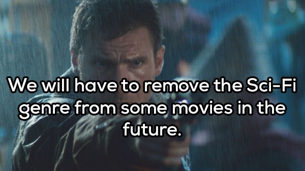 film - We will have to remove the SciFi genre from some movies in the future.
