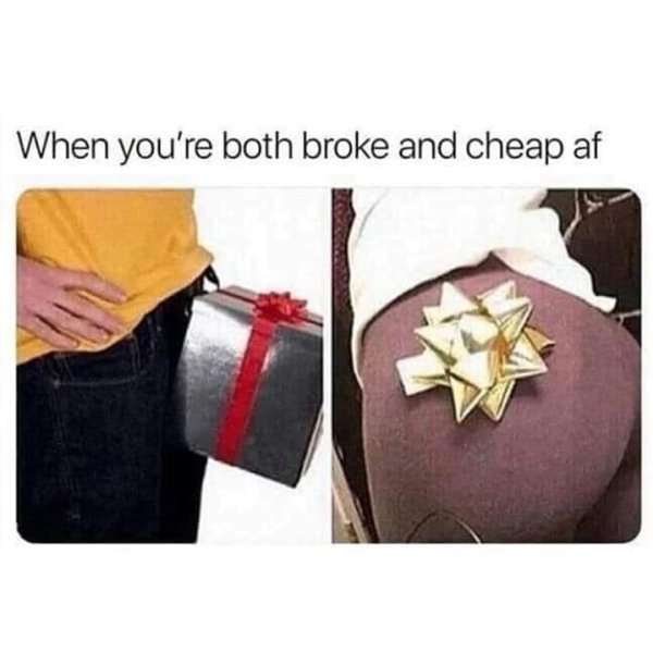 you re both broke and cheap af meme - When you're both broke and cheap af