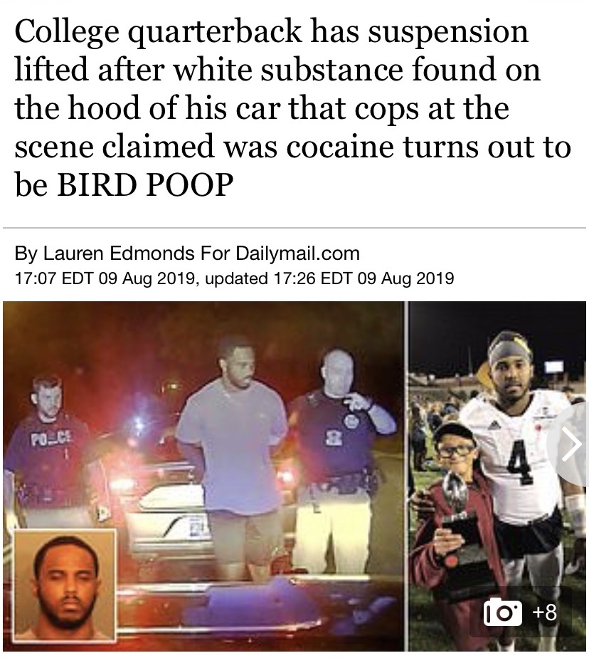 media - College quarterback has suspension lifted after white substance found on the hood of his car that cops at the scene claimed was cocaine turns out to be Bird Poop By Lauren Edmonds For Dailymail.com Edt , updated Edt Pouce 10 8